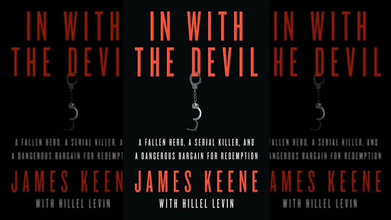 The front cover of James Keene's In with the Devil: A Fallen Hero, a Serial Killer, and a Dangerous Bargain for Redemption