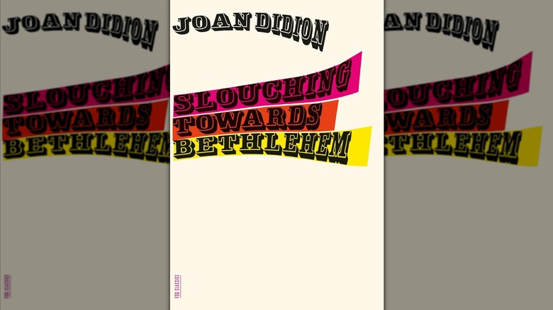 Slouching Towards Bethlehem by Joan Didion