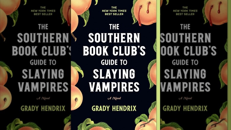 The Southern Book Club's Guide to Slaying Vampires by Grady Hendrix