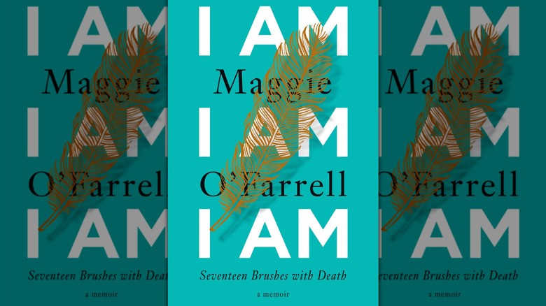 The cover of I Am, I Am, I Am: Seventeen Brushes with Death