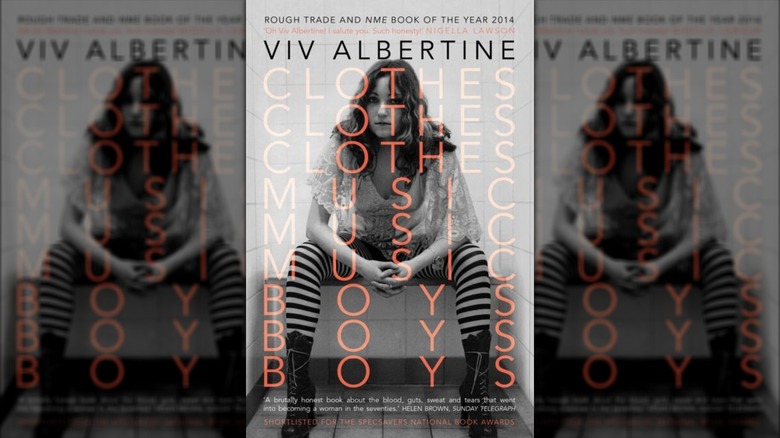 Clothes, Clothes, Clothes. Music, Music, Music. Boys, Boys, Boys. by Viv Albertine