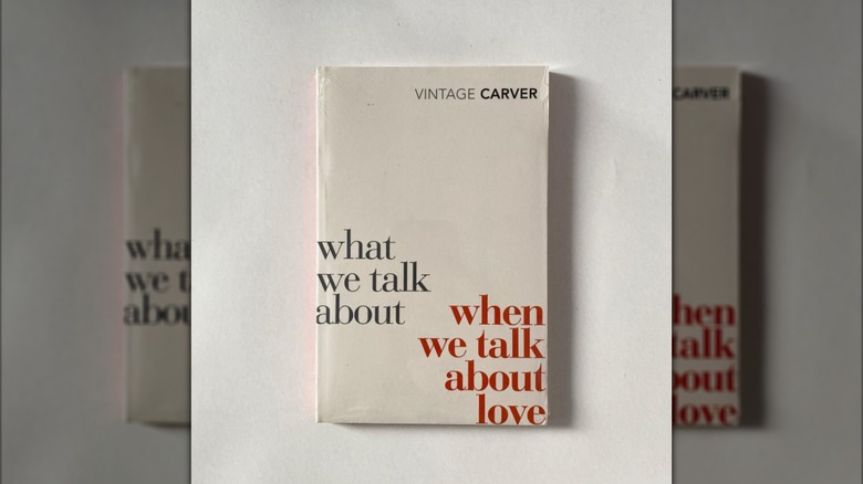 A copy of "What We Talk About When We Talk About Love