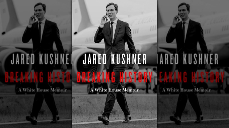The book cover of "Breaking History: A White House Memoir" by Jared Kushner