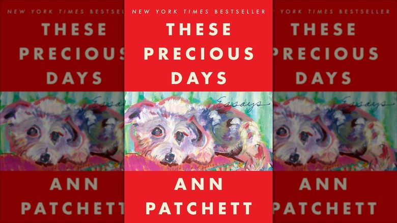 The cover of These Precious Days: Essays by Ann Patchett