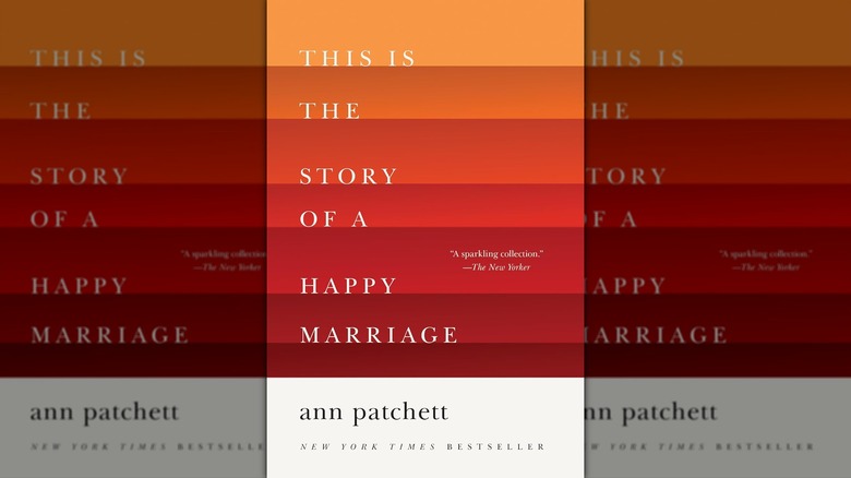The front cover of This Is the Story of a Happy Marriage by Ann Patchett