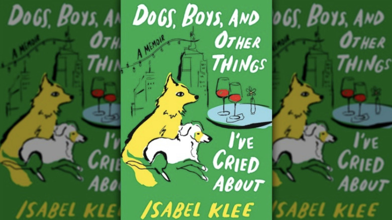 Book cover of Dogs, Boys, and Other Things I've Cried About