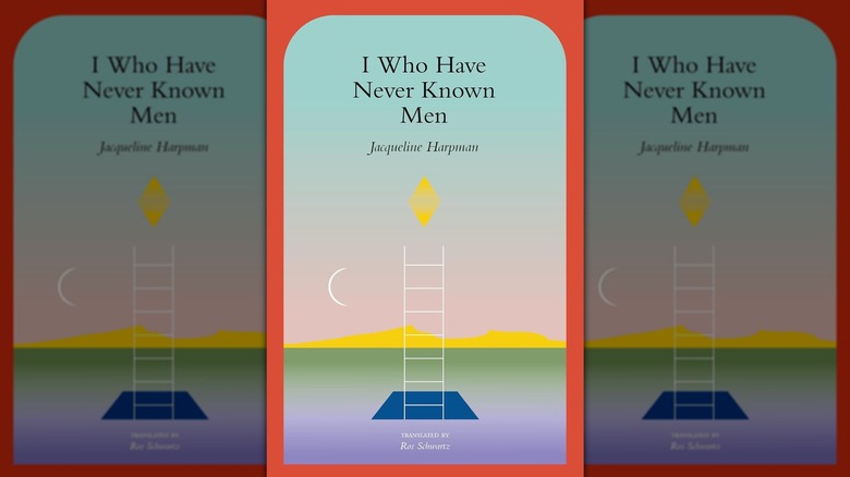 Cover of "I Who Have Never Known Men" by Jacqueline Harpman
