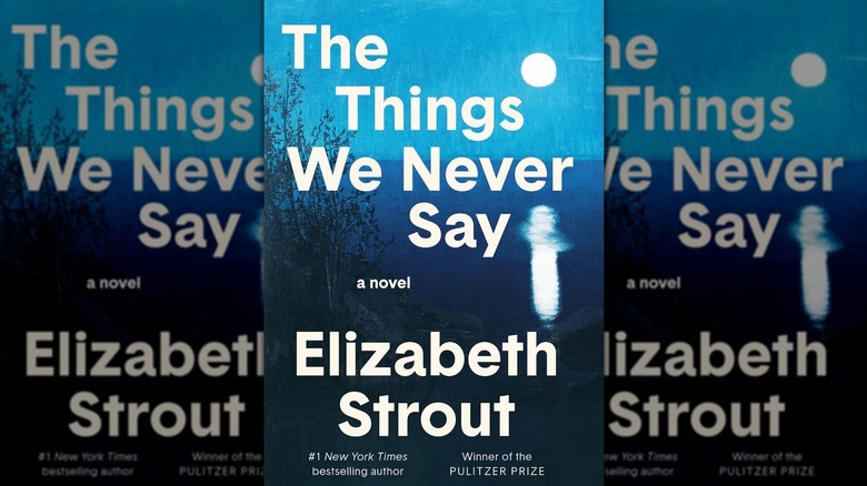 The Things We Never Say by Elizabeth Strout