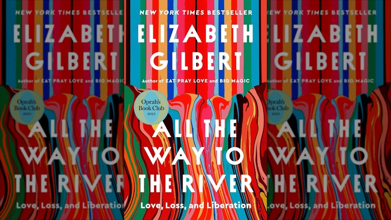 The front cover of All the Way to the River by Elizabeth Gilbert