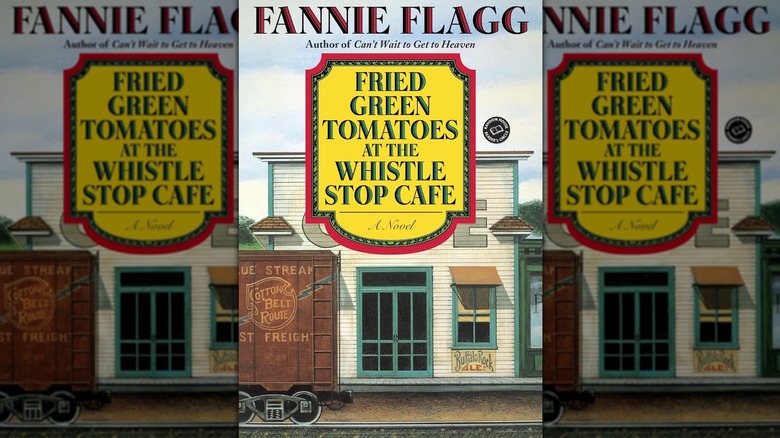 Fried Green Tomatoes at the Whistle Stop Cafe by Fannie Flagg